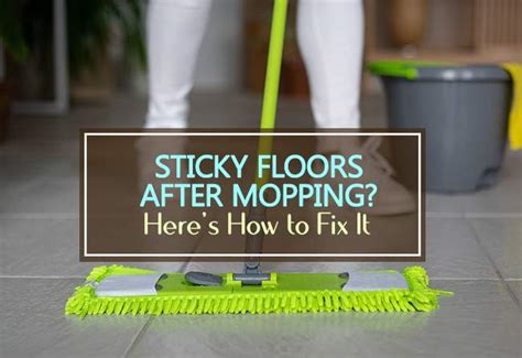 How do you fix sticky floors after mopping?