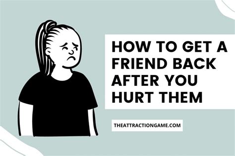 How do you get a friend back after you hurt them?