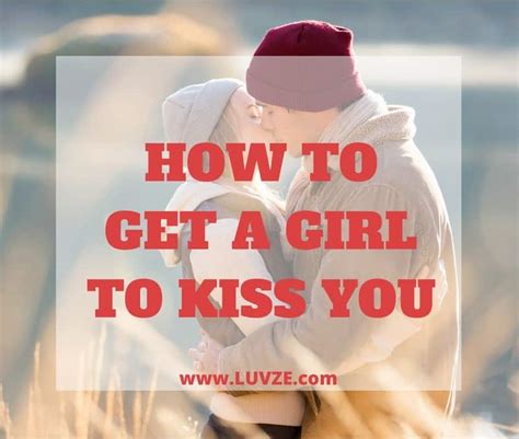 How do you get a girl in the mood to kiss you?