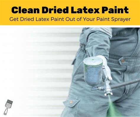 How do you get dried paint off a sprayer?