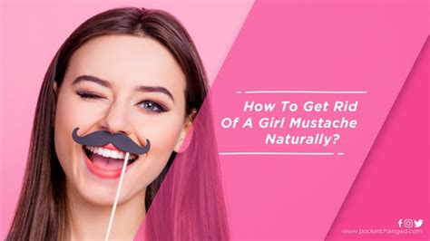 How do you get rid of a girl mustache naturally?