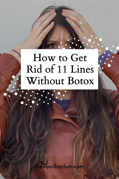 How do you get rid of deep 11 lines without Botox?