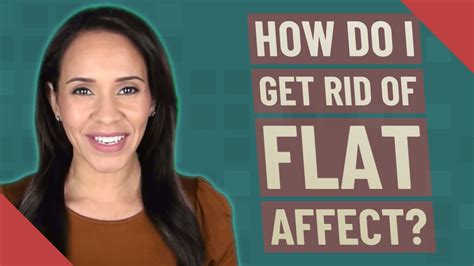 How do you get rid of flat affect?