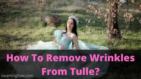 How do you get wrinkles out of tulle without a steamer?