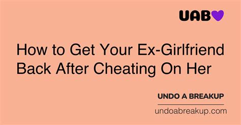 How do you get your ex girlfriend to fall for you again?