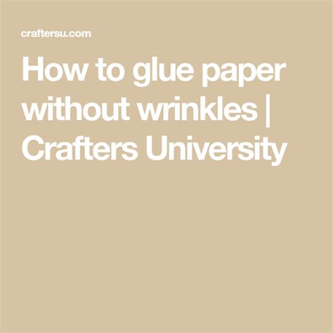 How do you glue paper to paper without wrinkles?