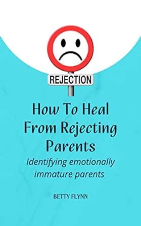 How do you heal from a rejecting mother?