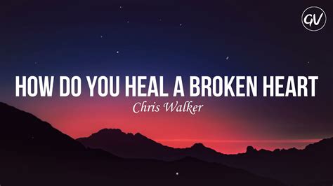 How do you heal someone from heartbreak?