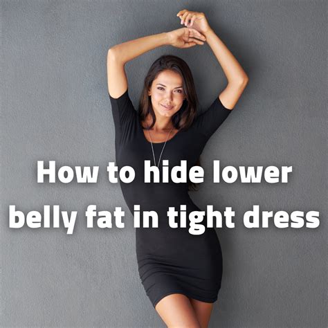 How do you hide fat in a tight dress?