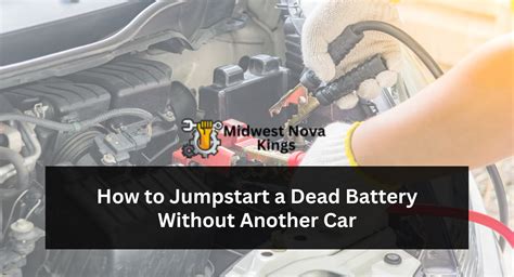 How do you jumpstart a dead battery without another car?