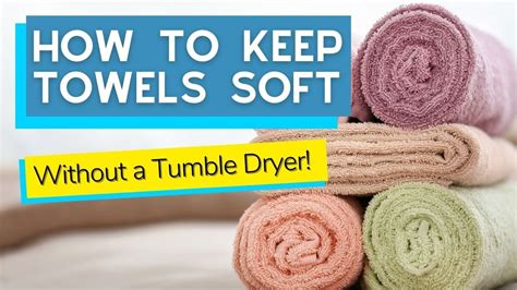 How do you keep towels soft without tumble drying?