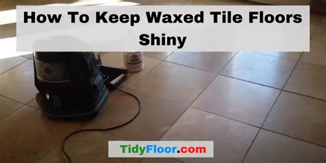 How do you keep waxed tile floors shiny?