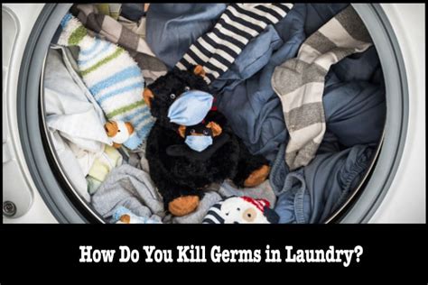How do you kill bacteria in laundry?