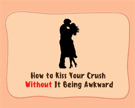 How do you kiss your crush without being awkward?