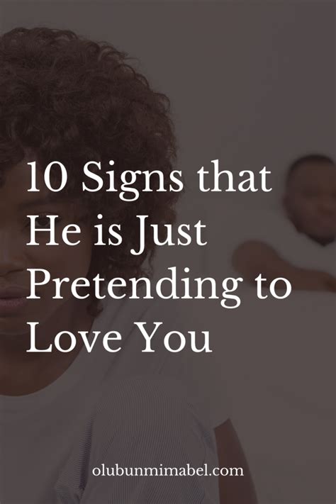 How do you know a man is pretending to love you?