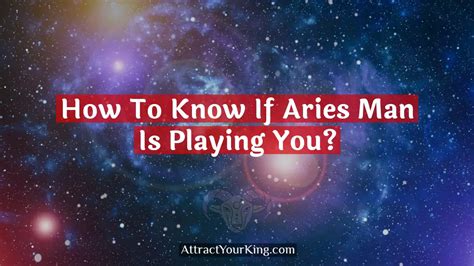 How do you know an Aries man is playing you?
