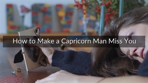 How do you know if a Capricorn man misses you?