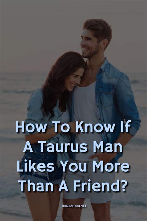 How do you know if a Taurus man likes you body language?