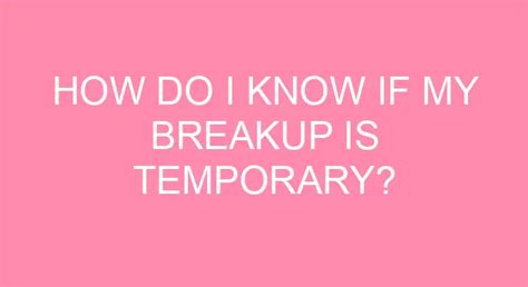 How do you know if a breakup is temporary?