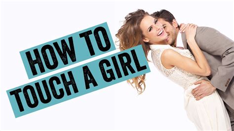 How do you know if a girl want you to touch her?