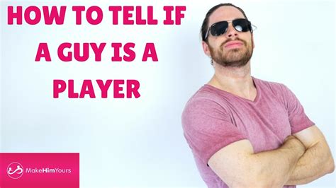 How do you know if a guy is a player?