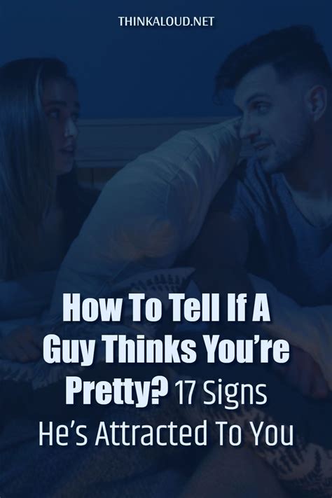 How do you know if a guy thinks you are pretty?