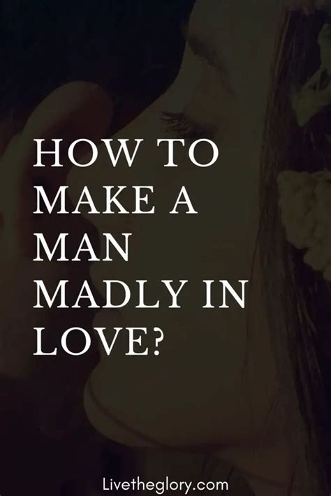 How do you know if a man is madly in love with you?