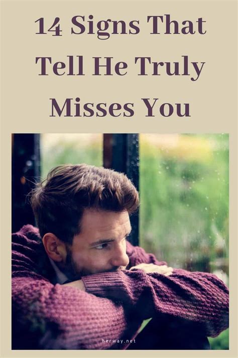 How do you know if he misses you badly?