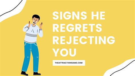How do you know if he regrets rejecting you?
