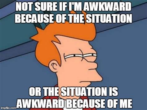 How do you know if you're awkward?