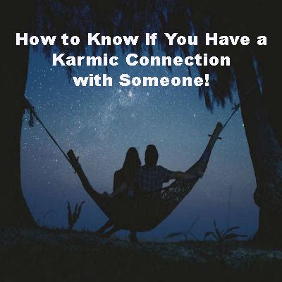 How do you know if you have a karmic connection with someone?