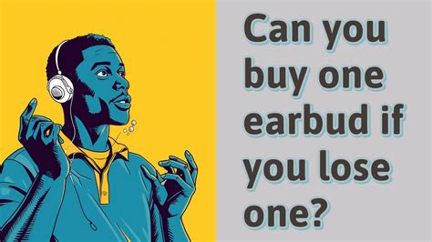 How do you know if you lost one earbud?