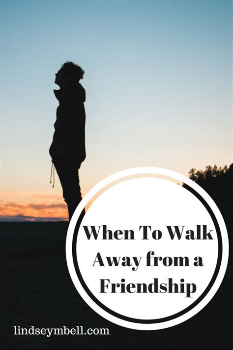 How do you know when to walk away from a friendship?