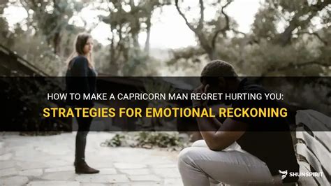How do you make a Capricorn regret hurting you?