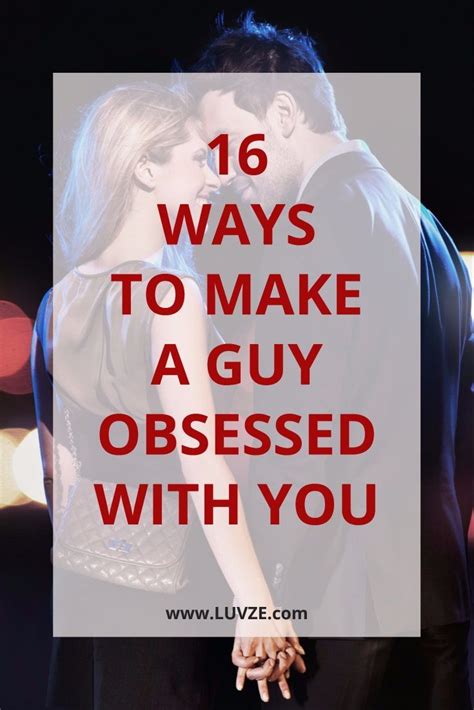 How do you make a guy obsessed with you?