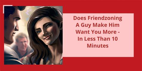 How do you make a guy regret friendzoning you?