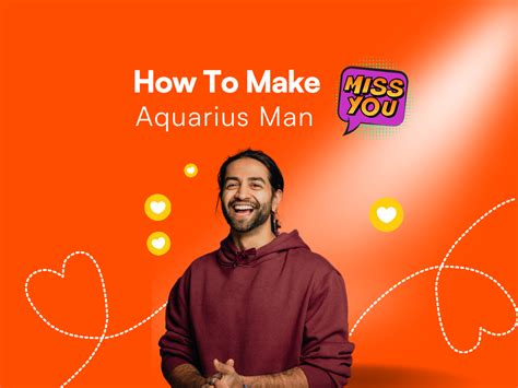 How do you make an Aquarius man miss you like crazy?