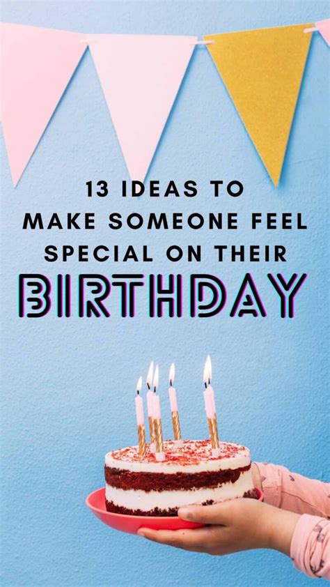 How do you make someone feel special on their birthday?