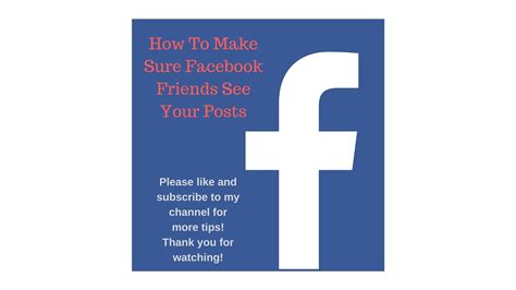 How do you make sure your Facebook posts are seen by all your friends?
