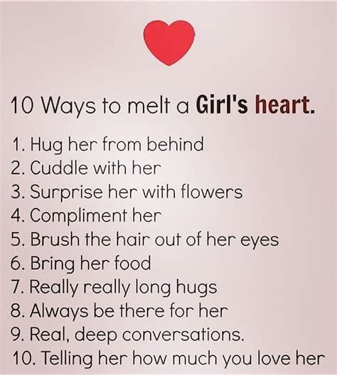 How do you melt a girl's heart?