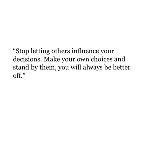 How do you not let others influence your decisions?