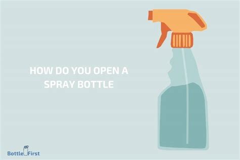 How do you open a spray bottle?