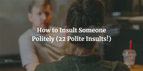 How do you politely insult someone?