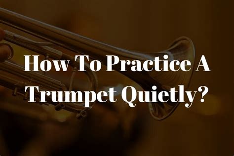 How do you practice a trumpet quietly?