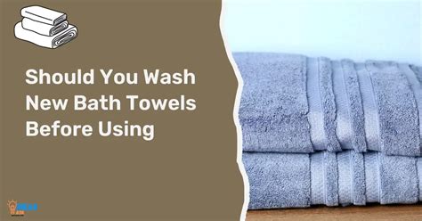 How do you prepare new towels?