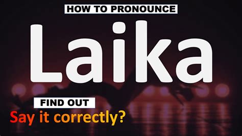 How do you pronounce Laika?