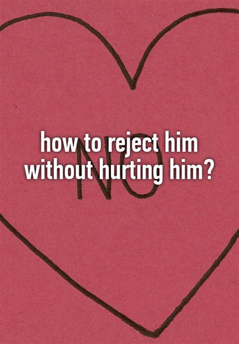How do you reject a proposal without hurting him?