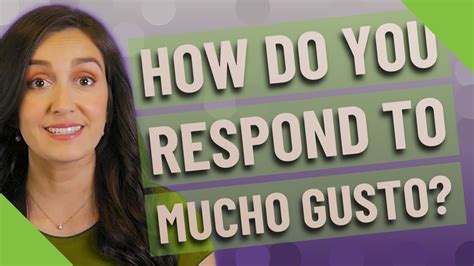 How do you reply to Mucho Gusto?