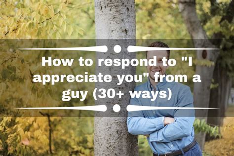 How do you respond when someone appreciates you?