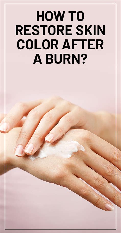 How do you restore skin color after a burn?